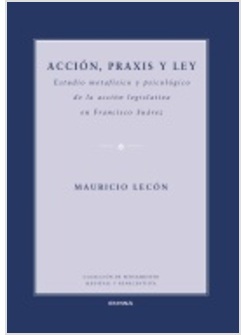 ACCION, PRAXIS Y LEY