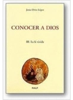 CONOCER A DIOS III LA FE VIVIDA