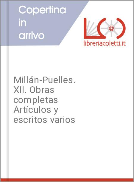 Millán-Puelles. XII. Obras completas Artículos y escritos varios