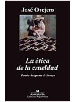 LA ETICA DE LA CRUELDAD