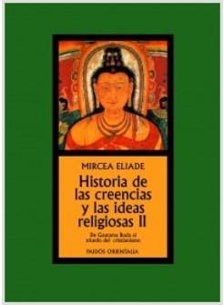 HISTORIA DE LAS CREENCIAS Y LAS IDEAS RELIGIOSAS II. DE GAUTAMA DUDA AL TRIUNFO