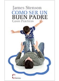 COMO SER UN BUEN PADRE. CASOS PRACTICOS