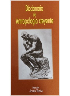 DICCIONARIO DE ANTROPOLOGIA CREYENTE