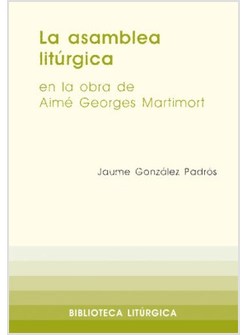 LA ASAMBLEA LITURGICA EN LA OBRA DE AIME GEORGES MARTIMORT