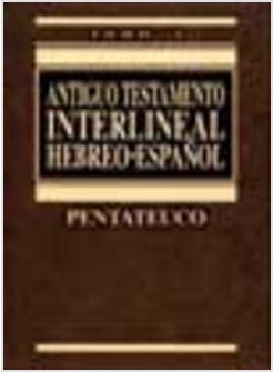 ANTIGUO TESTAMENTO INTERLINEAL HEBREO ESPANOL TOMO I