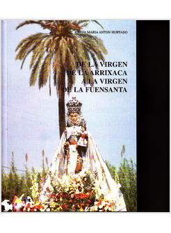 DE LA VIRGEN DE LA ARRIXACA A LA VIRGEN DE LA FUENSANTA