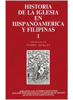 HISTORIA DE LA IGLESIA EN HISPANOAMERICA Y FILIPINAS I