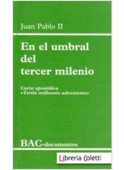 EN EL UMBRAL DEL TERCER MILENIO. CARTA APOSTOLICA "TERTIO MILLENNIO ADVENIENTE"