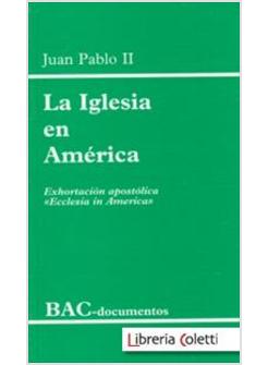 LA IGLESIA EN AMERICA. EXHORTACION APOSTOLICA "ECCLESIA IN AMERICA"