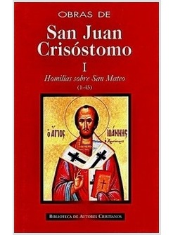 OBRAS DE SAN JUAN CRISOSTOMO I: HOMILIAS SOBRE EL EVANGELIO DE SAN MATEO (1-45)