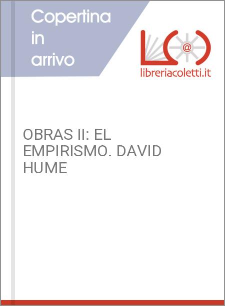 OBRAS II: EL EMPIRISMO. DAVID HUME