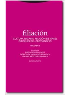FILIACION II: CULTURA PAGANA, RELIGION DE ISRAEL, ORIGENES DEL CRISTIANISMO