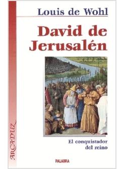 DAVID DE JERUSALEN. EL CONQUISTADOR DEL REINO