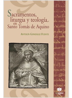 SACRAMENTOS, LITURGIA Y TEOLOGIA EN SANTO TOMAS DE AQUINO