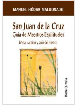 SAN JUAN DE LA CRUZ. GUIA DE MAESTROS ESPIRITUALES