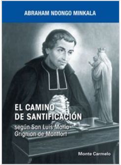 EL CAMINO DE SANTIFICACION SEGUN SAN LUIS MARIA GRIGNION DE MONTFORT