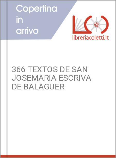 366 TEXTOS DE SAN JOSEMARIA ESCRIVA DE BALAGUER