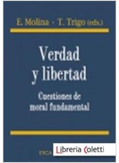 VERDAD Y LIBERTAD CUESTIONES DE MORAL FUNDAMENTAL