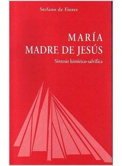 MARIA MADRE DE JESUS SINTESIS HISTORICO - SALVIFICA