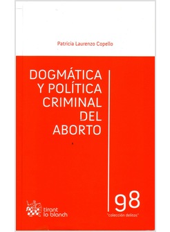 DOGMATICA Y POLITICA CRIMINAL DEL ABORTO