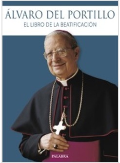 ALVARO DEL PORTILLO. LIBRO DE LA BEATIFICACION