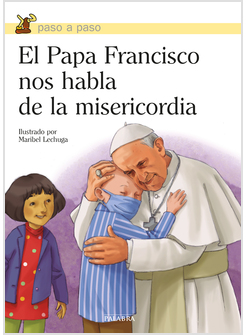 EL PAPA FRANCISCO NOS HABLA DE LA MISERICORDIA