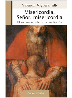 MISERICORDIA, SENOR, MISERICORDIA. EL SACRAMENTO DE LA RECONCILIACION