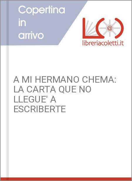 A MI HERMANO CHEMA: LA CARTA QUE NO LLEGUE' A ESCRIBERTE