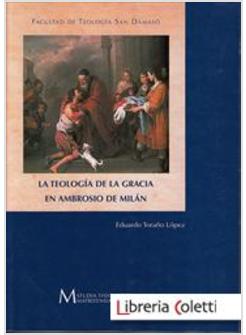 LA TEOLOGIA DE LA GRACIA EN AMBROSIO DE MILAN