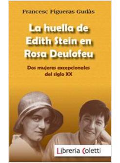 LA HUELLA DE ESDITH STEIN EN ROSA DEULOFEU. DOS MUJERES EXCEPCIONALES DEL SIGLO 