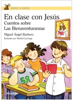 EN CLASE CON JESUS. CUENTOS SOBRE LAS BIENAVENTURANZAS