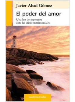 EL PODER DEL AMOR. UNA LUZ DE ESPERANZA ANTE LAS CRISIS MATRIMONIALES