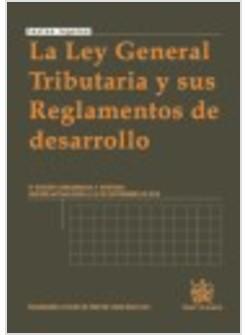 LEY GENERAL TRIBUTARIA Y SUS REGLAMENTOS DE DESARROLLO