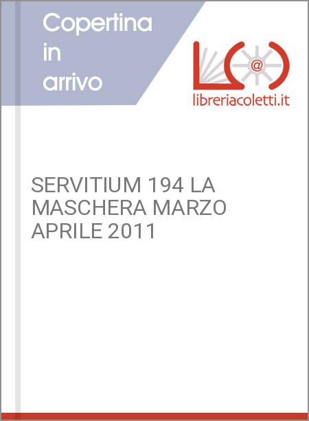 SERVITIUM 194 LA MASCHERA MARZO APRILE 2011