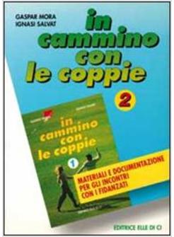 IN CAMMINO CON LE COPPIE. VOL. 2: MATERIALI E DOCUMENTAZIONE PER GLI INCONTRI CO