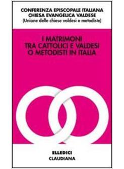 MATRIMONI TRA CATTOLICI E VALDESI O METODISTI IN ITALIA (I)