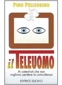 TELEUOMO. AI CATECHISTI CHE NON VOGLIONO PERDERE LA COINCIDENZA (IL)