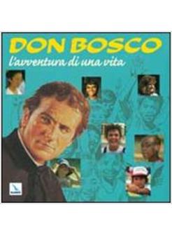 DON BOSCO, L'AVVENTURA DI UNA VITA