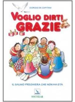 VOGLIO DIRTI GRAZIE. IL SALMO PREGHIERA CHE NON HA ETA'