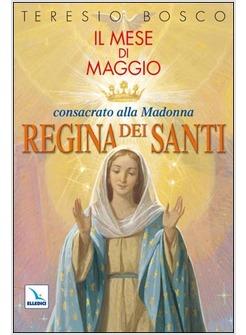 MESE DI MAGGIO CONSACRATO ALLA MADONNA REGINA DEI SANTI