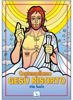 CONTEMPLIAMO GESU' RISORTO VIA LUCIS