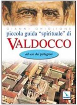 PICCOLA GUIDA «SPIRITUALE» DI VALDOCCO AD USO DEI PELLEGRINI