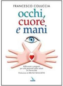 OCCHI, CUORE E MANI. RIFLESSIONI E PROPOSTE PER UNA PASTORALE DELLA SALUTE IN PA