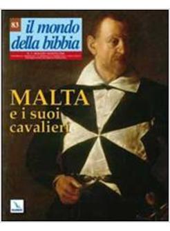 MONDO DELLA BIBBIA 83 MALTA E I SUOI CAVALIERI