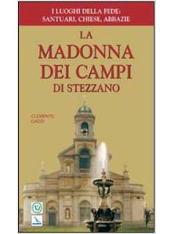 MADONNA DEI CAMPI DI STEZZANO. NOSTRA SIGNORA DELLA PREGHIERA. BREVI NOTIZIE STO