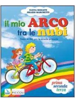 MIO ARCO TRE LE NUBI. TESTO DI IRC. PER IL 1° CICLO (IL)