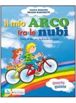 MIO ARCO TRA LE NUBI. TESTO DI IRC. PER IL 2° CICLO (IL)