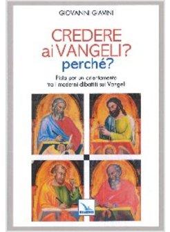 CREDERE AI VANGELI? PERCHE'?