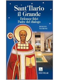 SANT'ILARIO IL GRANDE DEFENSOR FIDEI PADRE DEL DIALOGO