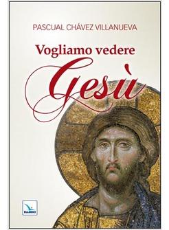 VOGLIAMO VEDERE GESU'